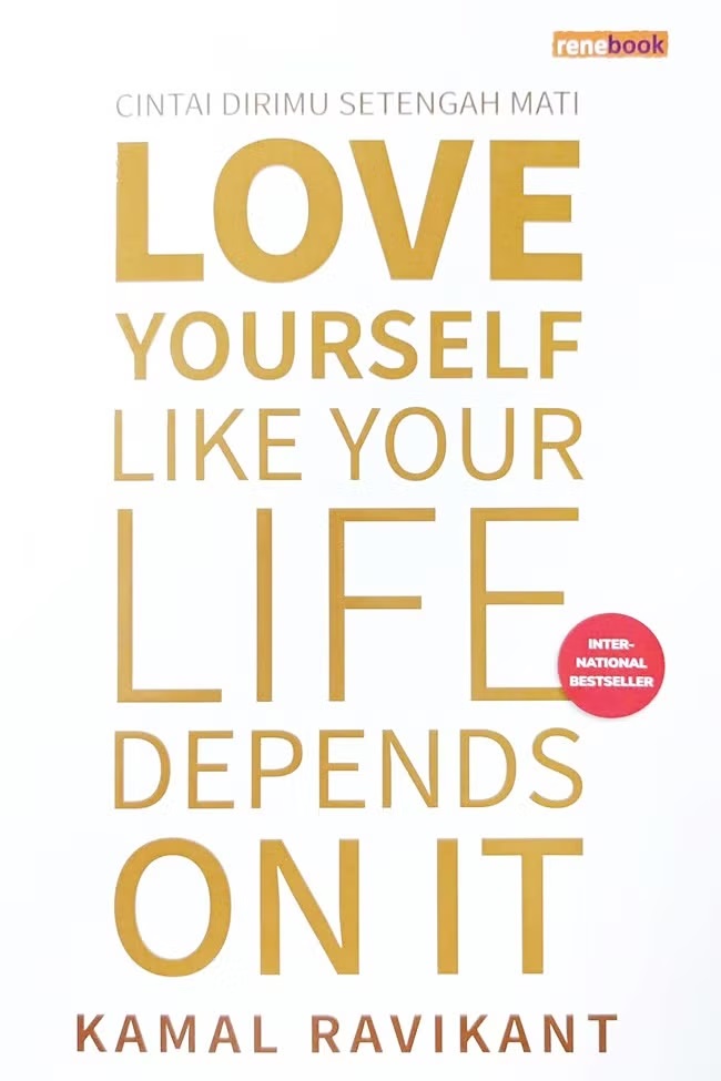 Love Yourself Like Your Life Depends on It Kamal Ravikant